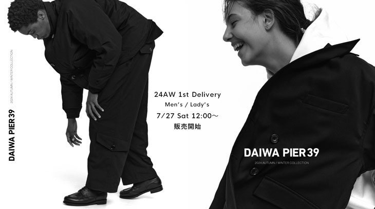 告知 〉24AW DAIWA PIER 39 1st Delivery 7/27 12時〜販売開始