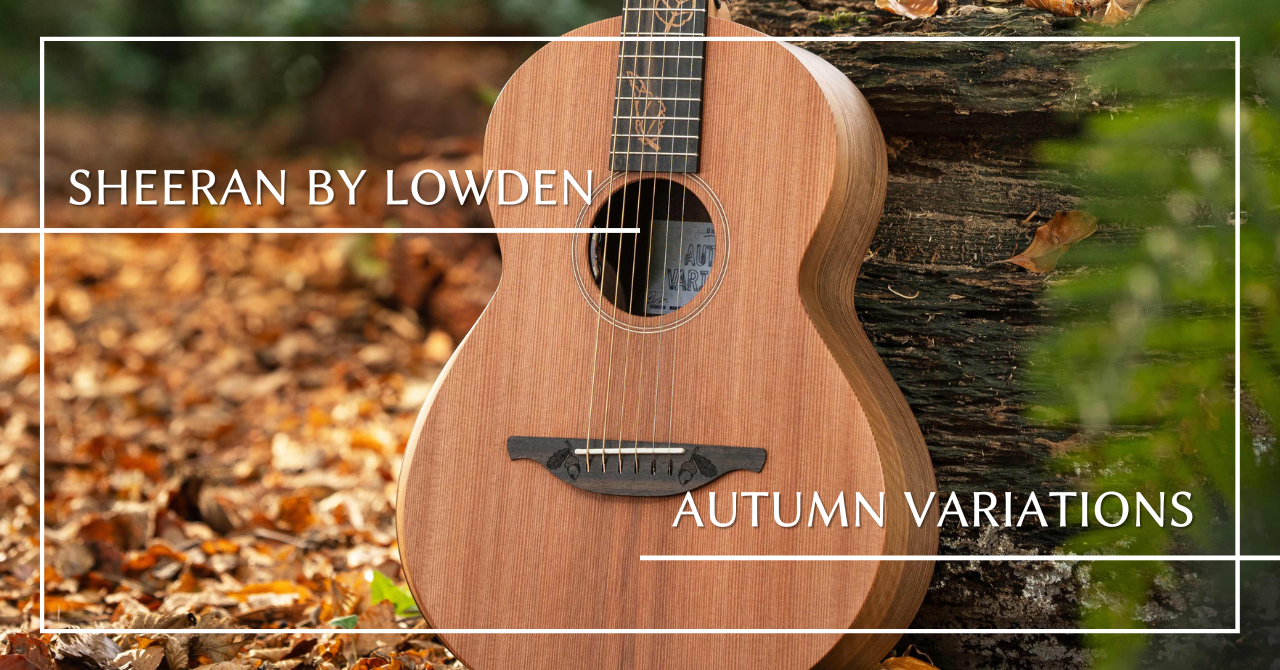 新製品｜Sheeran by Lowden Autumn Variations | クロサワ楽器店公式ブログ