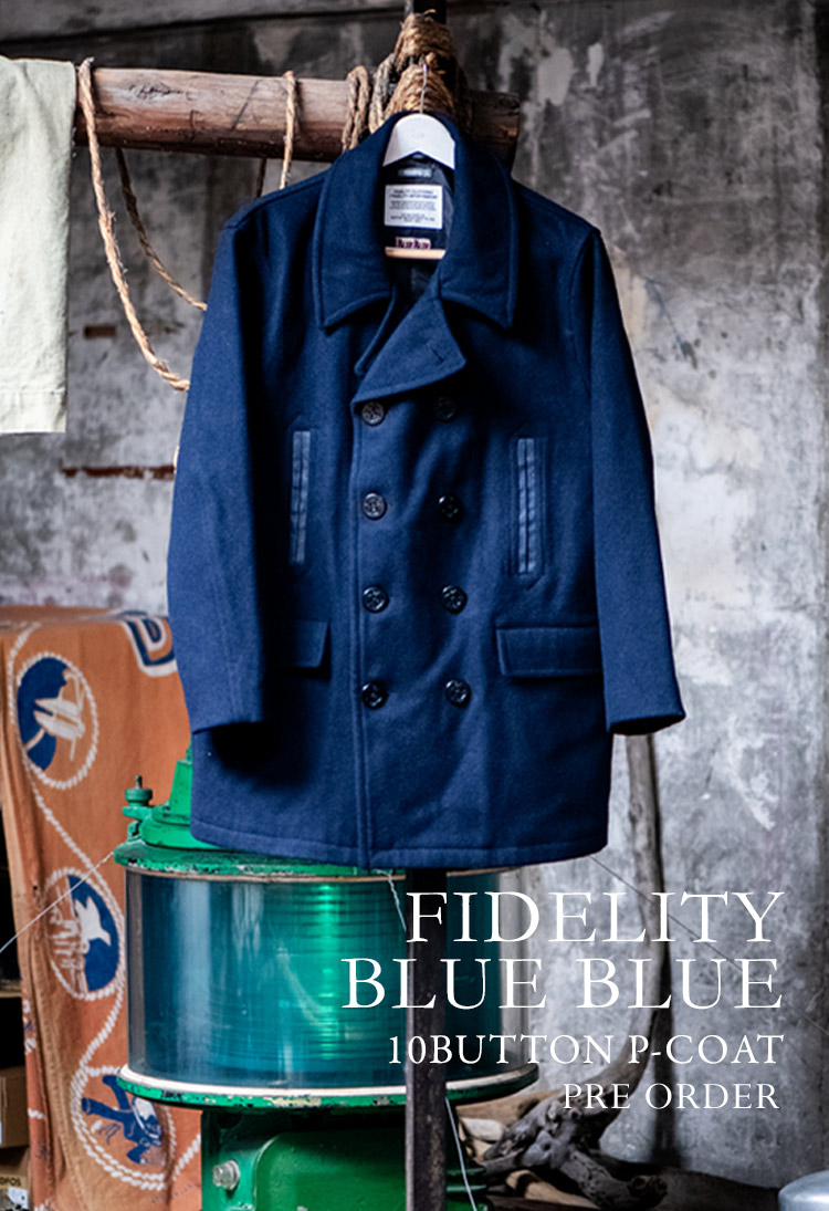 FIDELITY × BLUE BLUE 10BUTTON P-COAT PREORDER｜BLUE BLUE