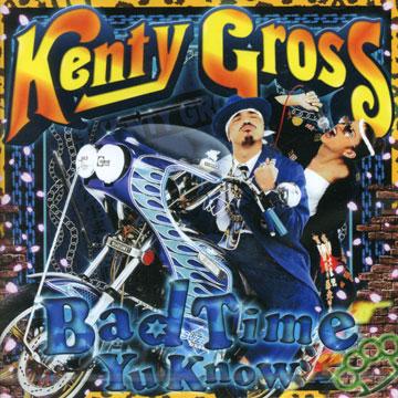 Kenty Gross - Bad Time Yu Know(CD) - レゲエレコード ドットコム
