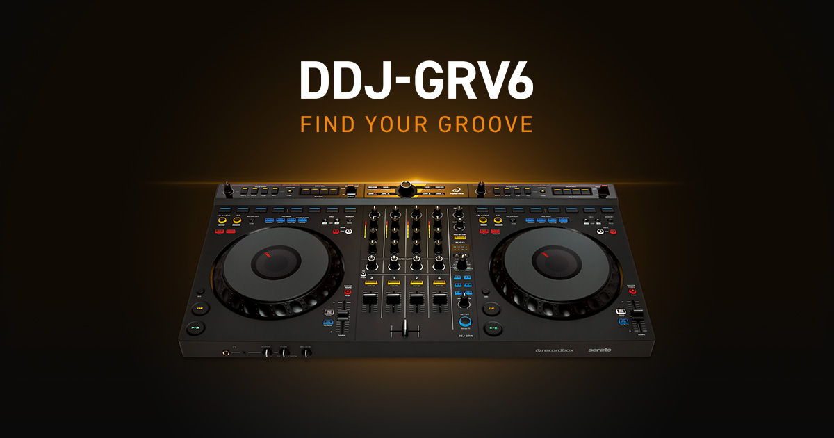 FIND YOUR GROOVE: Introducing the DDJ-GRV6 - AlphaTheta