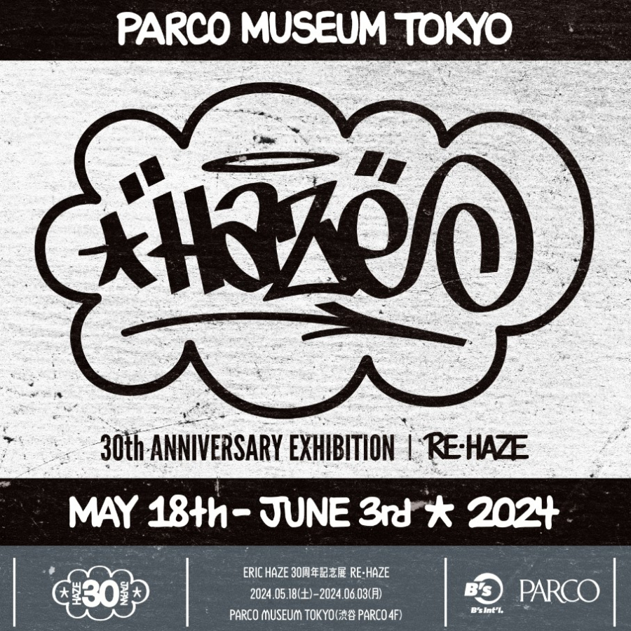 ERIC HAZE 30th ANNIVERSARY EXHIBITION 『RE·HAZE』 | PARCO MUSEUM