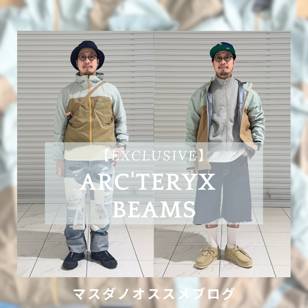 2025【EXCLUSIVE】ARC'TERYX × BEAMS〜｜ビームス 博多｜BEAMS