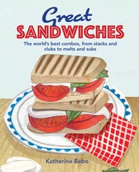 Great Sandwiches | Book by Katherine Bebo | Official Publisher