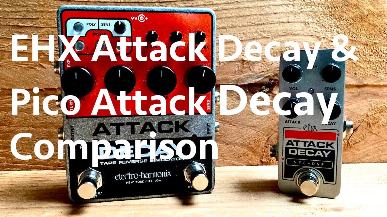 EHX Attack Decay & Pico Attack Decay Comparison - YouTube