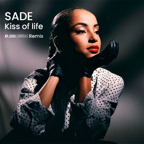 Listen to Sade - Kiss of life (Jordi Carreras Remix) - 11A by