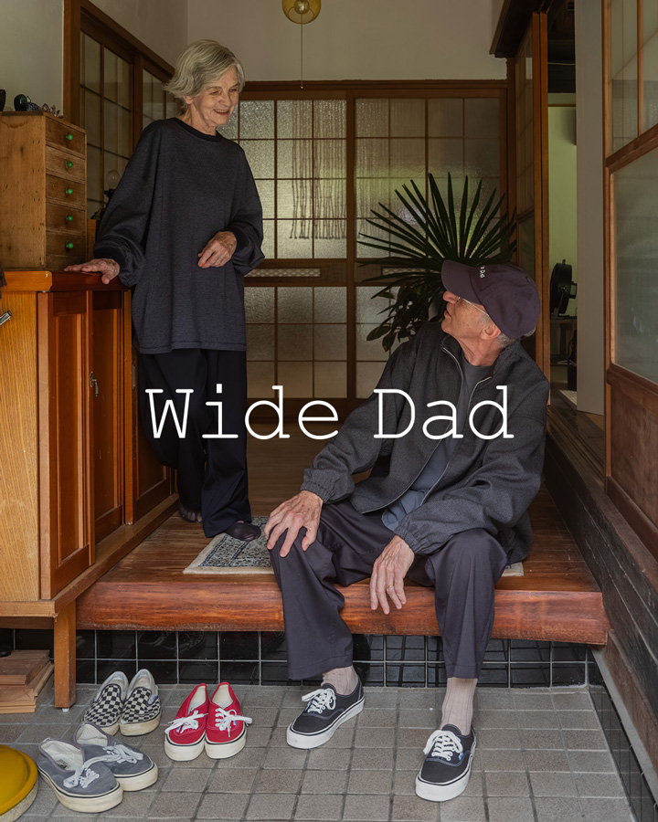 Wide Dad クールなDadの等身大な着こなしを2025 AW 1st delivery