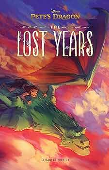 Pete's Dragon: The Lost Years: Rudnick, Elizabeth, Kole, Nicholas
