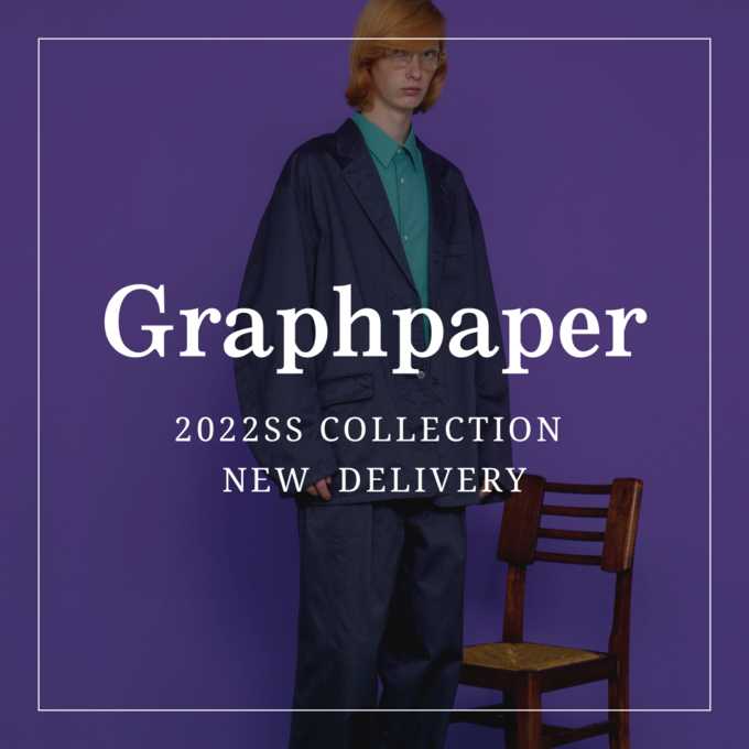 Graphpaper（グラフペーパー）】22SS New Stock!! / スタッフブログ